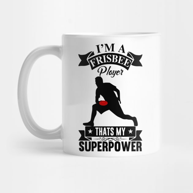 I'm A Frisbee Player Thats My Superpower Funny Ultimate Frisbee Design by MrPink017